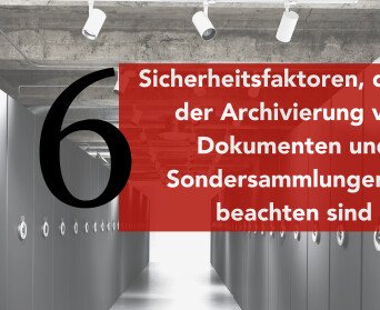 6 Sicherheitsfaktoren, die bei der Archivierung von Dokumenten und Sondersammlungen zu beachten sind